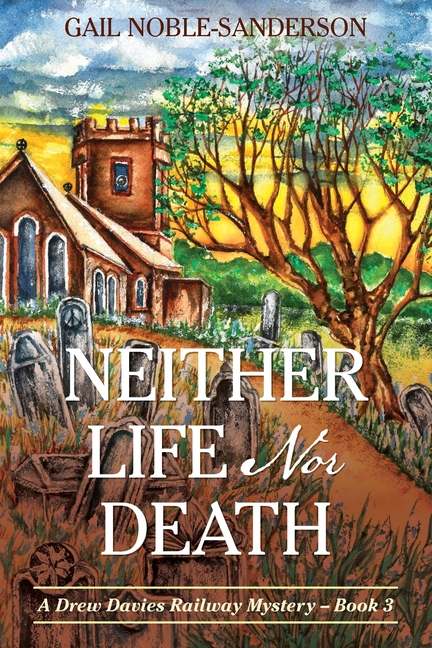 Neither Life Nor Death: A Drew Davies Railway Mystery - Book 3