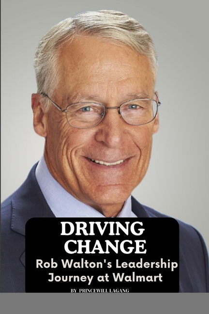 Driving Change: Rob Walton's Leadership Journey at Walmart