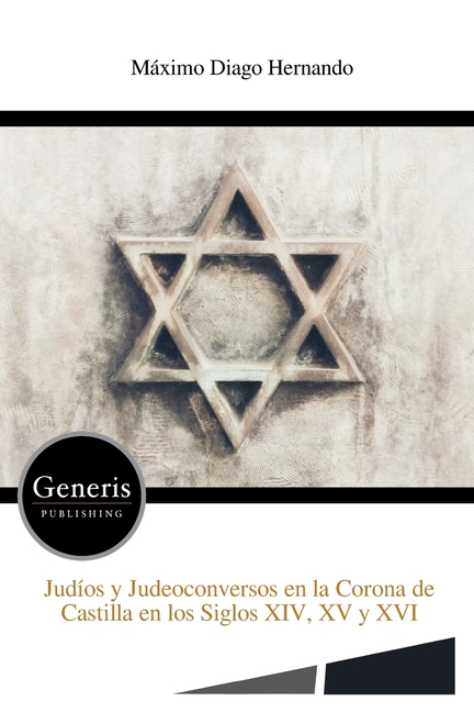 Judíos y Judeoconversos en la Corona de Castilla en los Siglos XIV, XV y XVI