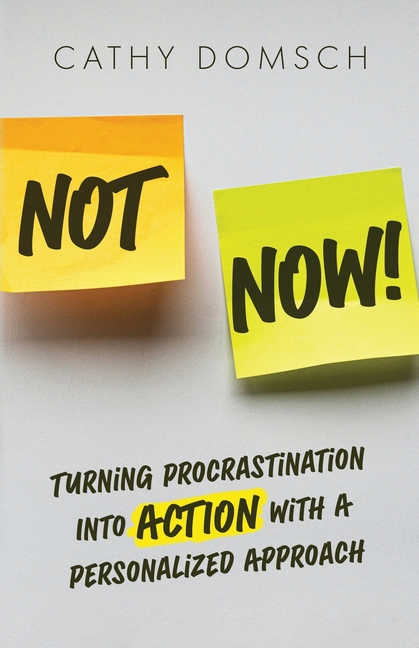 Not Now!: Turning Procrastination into Action with a Personalized Approach