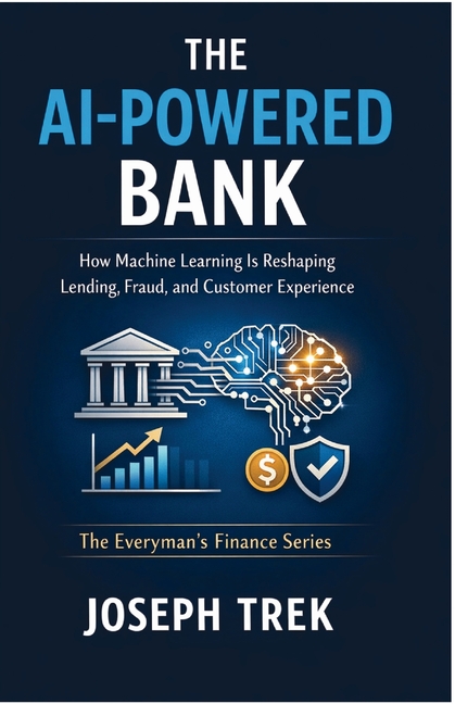 The AI-Powered Bank: How Machine Learning Is Reshaping Lending, Fraud, and Customer Experience