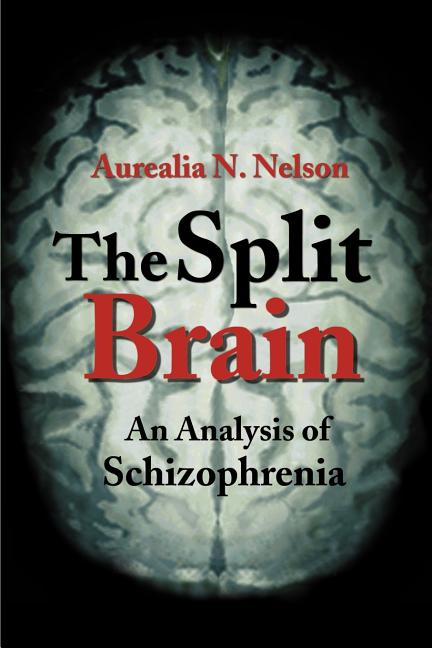 The Split Brain: An Analysis of Schizophrenia