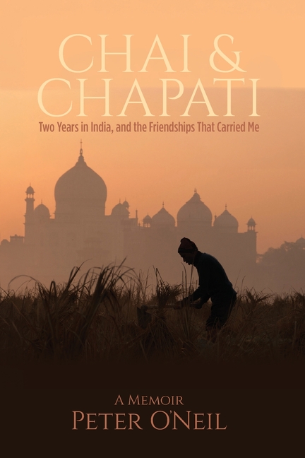 Chai & Chapati: Two Years in India, and the Friendships That Carried Me