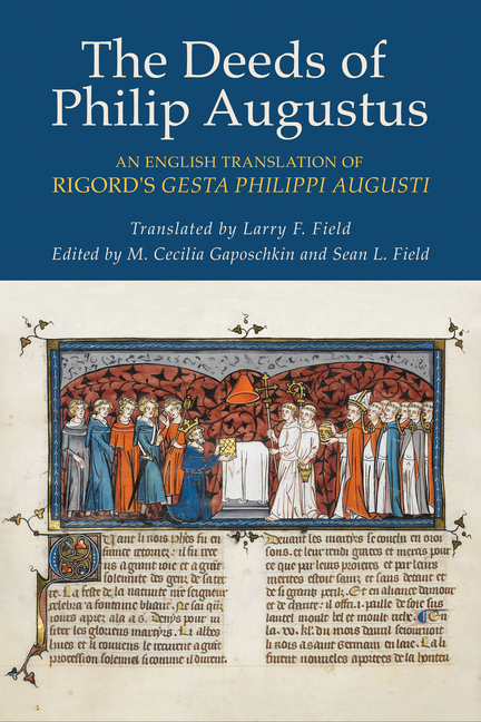 The Deeds of Philip Augustus: An English Translation of Rigord's Gesta Philippi Augusti