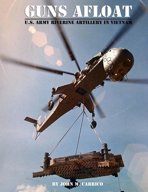 Guns Afloat: U.S. Army Riverine Artillery in Vietnam