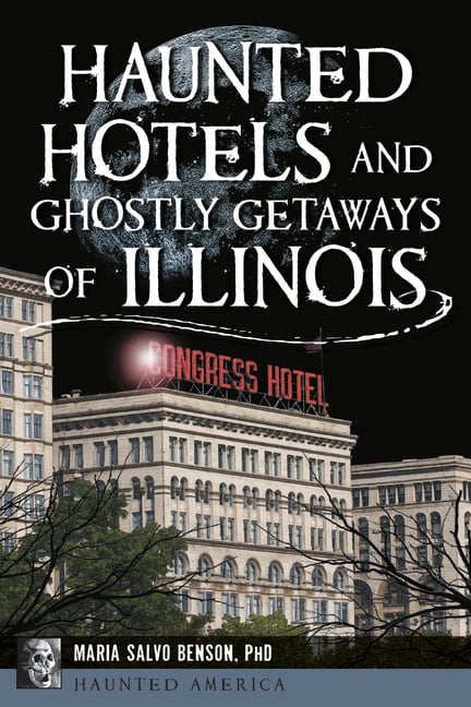 Haunted Hotels and Ghostly Getaways of Illinois