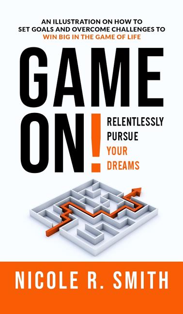 Game On!: Relentlessly Pursue Your Dreams