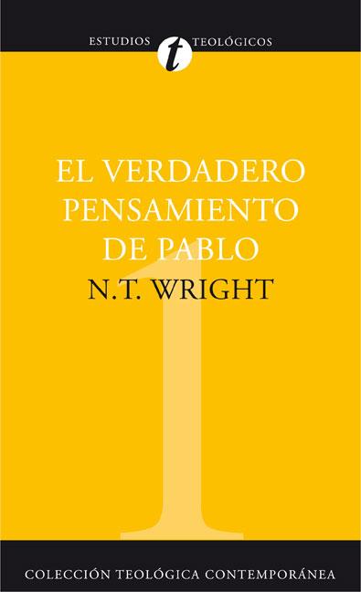 El El Verdadero Pensamiento de Pablo: Ensayo Sobre La Teolog��a Paulina = What St. Paul Really Said