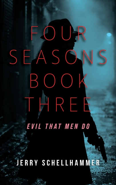Four Seasons Book Three: Evil That Men Do