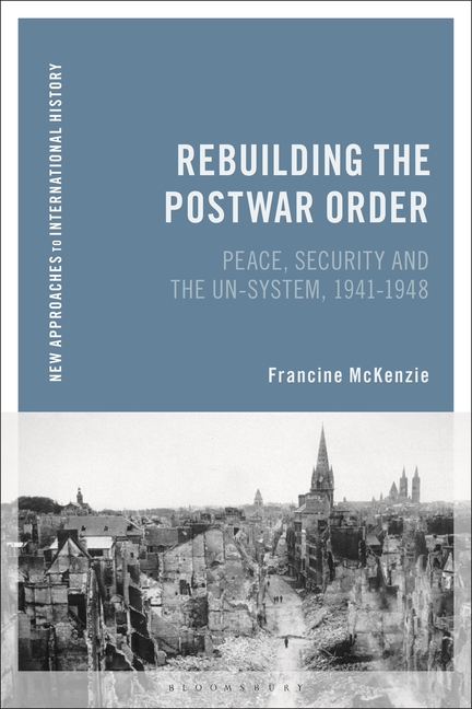Rebuilding the Postwar Order: Peace, Security and the Un-System