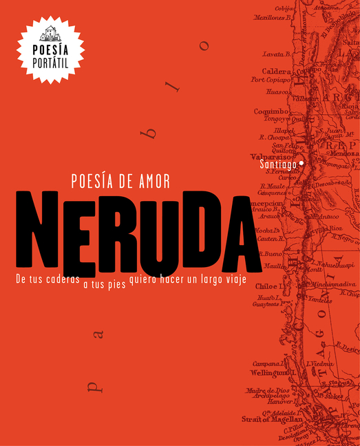 Neruda. Poesã-A de Amor. de Tus Caderas a Tus Pies Quiero Hacer Un Largo Viaje / Love Poetry