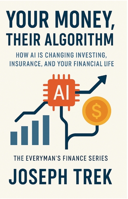 Your Money, Their Algorithm: How AI Is Changing Investing, Insurance, and Your Financial Life