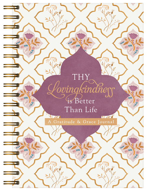 Thy Lovingkindness Is Better Than Life: A Gratitude & Grace Journal