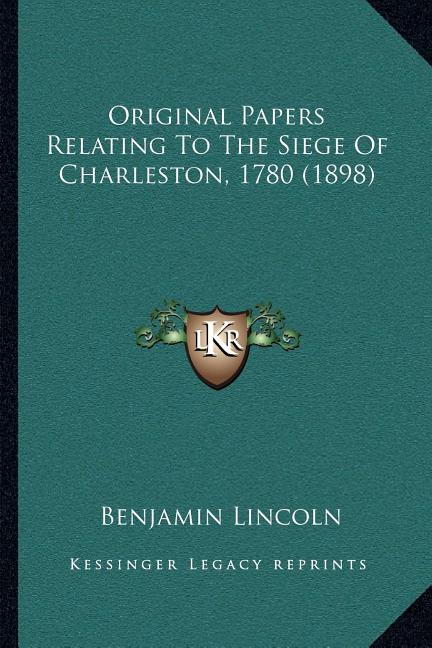 Original Papers Relating To The Siege Of Charleston, 1780 (1898)