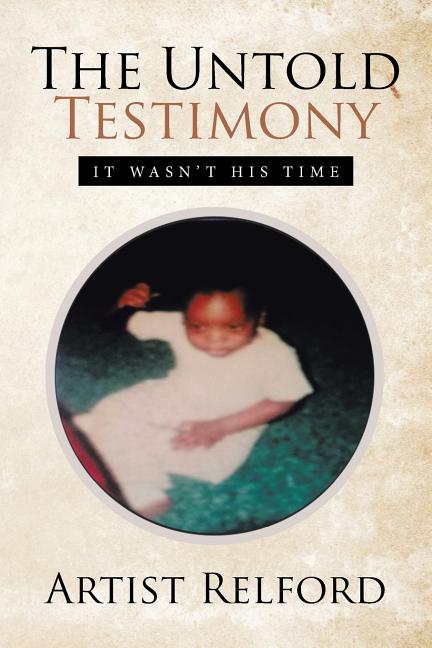 The Untold Testimony: It Wasn't His Time