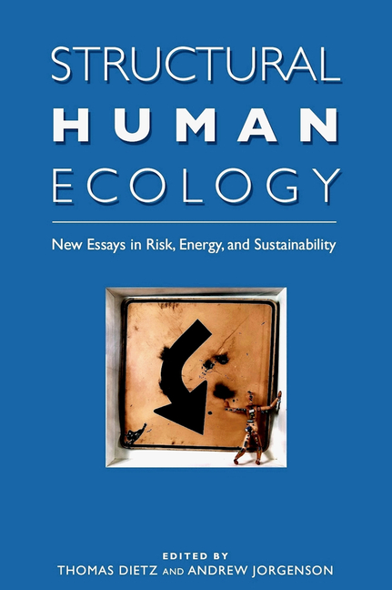 Structural Human Ecology: New Essays in Risk, Energy, and Sustainability
