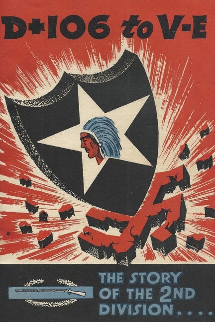 The History of the 2nd Infantry Division: D+106 to VE