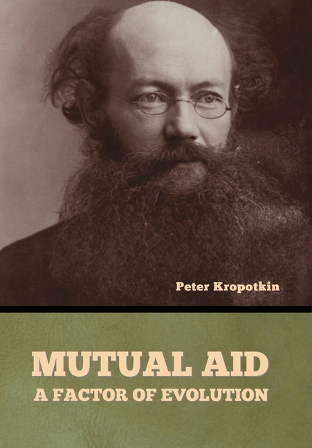 Mutual Aid: A Factor of Evolution