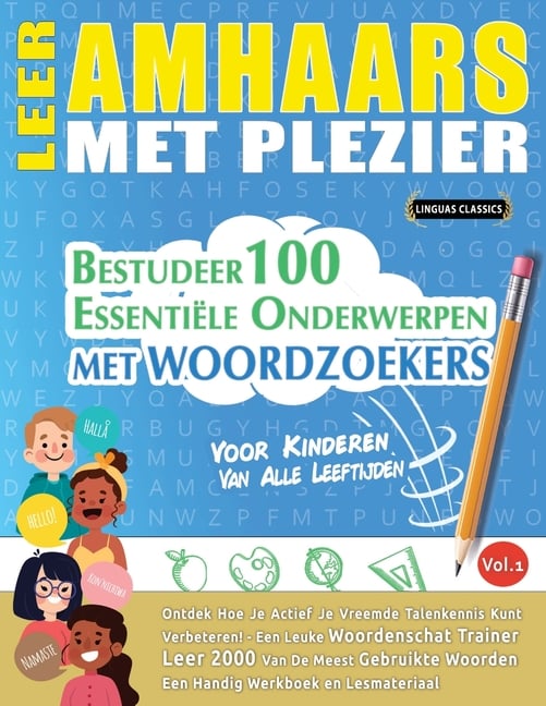 Leer Amhaars Met Plezier - Voor Kinderen: Van Alle Leeftijden - Bestudeer 100 Essentiële Onderwerpen Met Woordzoekers - Vol.1