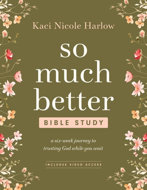 So Much Better Bible Study with Streaming Video Access: A Six-Week Journey to Trusting God While You Wait