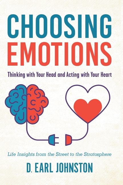 Choosing Emotions: Thinking with Your Head and Acting with Your Heart