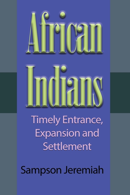African Indians: Timely Entrance, Expansion and Settlement