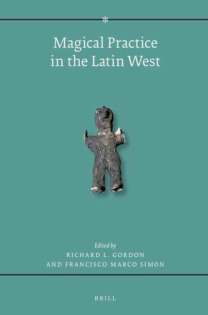 Magical Practice in the Latin West: Papers from the International Conference Held at the University of Zaragoza, 30 Sept. - 1st Oct. 2005
