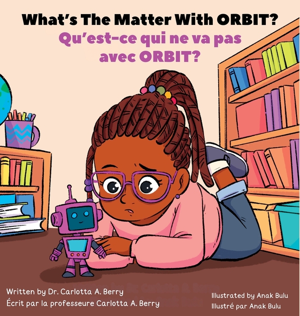 What's The Matter With ORBIT?/Qu'est-ce qui ne va pas avec ORBIT ?: Robot Explorations Series/Série Explorations de Robots