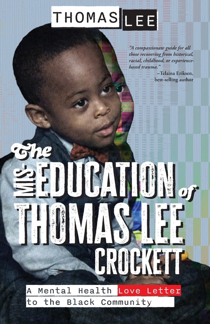 The Miseducation of Thomas Lee Crockett: A Mental Health Love Letter to the Black Community