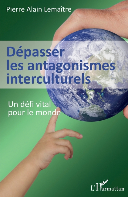 Dépasser les antagonismes interculturels: Un défi vital pour le monde