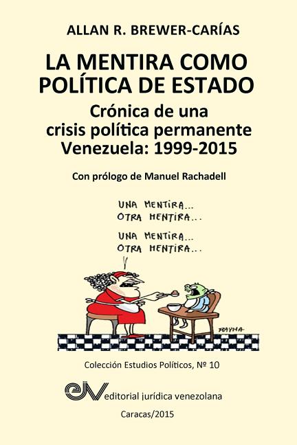 LA MENTIRA COMO POLÍTICA DE ESTADO. Crónica de una crisis política permanente: Venezuela 1999-2015