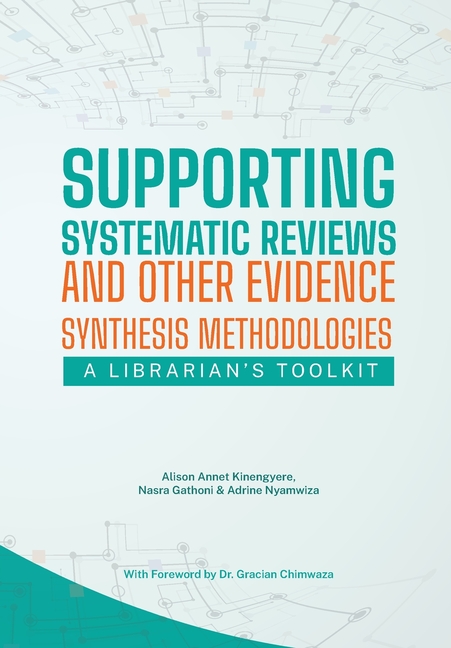 Supporting Systematic Reviews and other Evidence Synthesis Methodologies: A Librarian's Toolkit