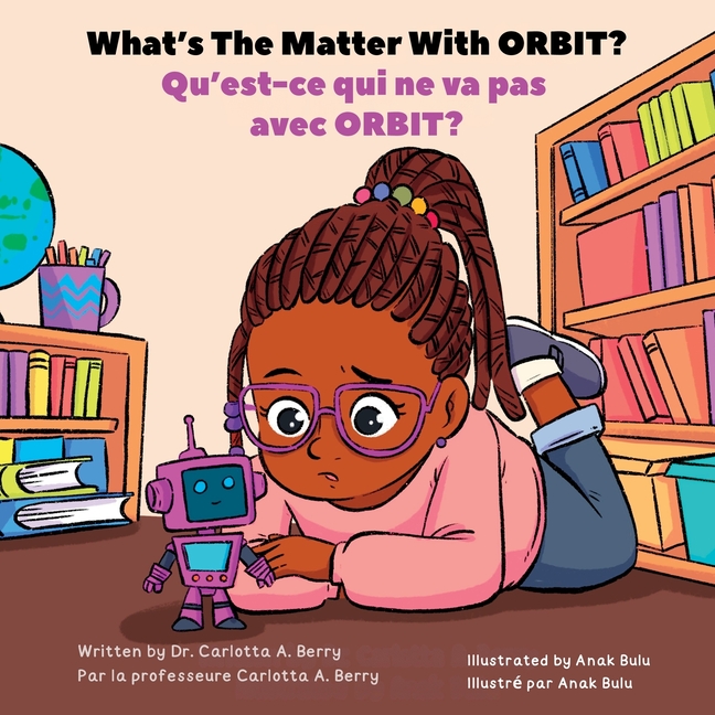 What's The Matter With ORBIT?/Qu'est-ce qui ne va pas avec ORBIT ?: Robot Explorations Series/Série Explorations de Robots