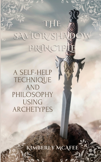 The Savior/Shadow Principle: A Self-Help Technique and Philosophy Using Archetypes