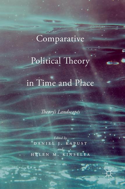 Comparative Political Theory in Time and Place: Theory's Landscapes