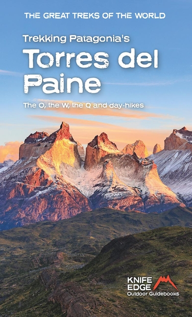 Trekking Patagonia's Torres del Paine: The O, the W, the Q and Day Hikes
