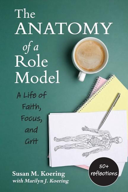 The Anatomy of a Role Model: A Life of Faith, Focus, and Grit