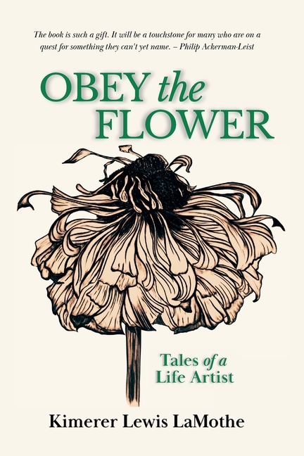Obey the Flower: Tales of a Life Artist