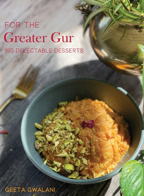For The Greater Gur: 150 Delectable Desserts