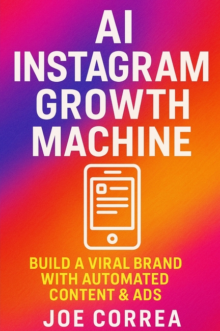 AI Instagram Growth Machine: Build a Viral Brand With Automated Content & Ads