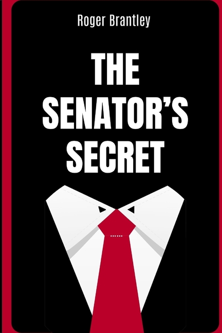 The Senator's Secret: A Southern Political Thriller of Power, Seduction, and a Past That Could Destroy Everything