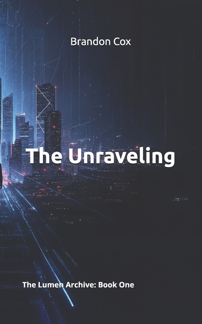 The Unraveling: The Lumen Archive: Book One