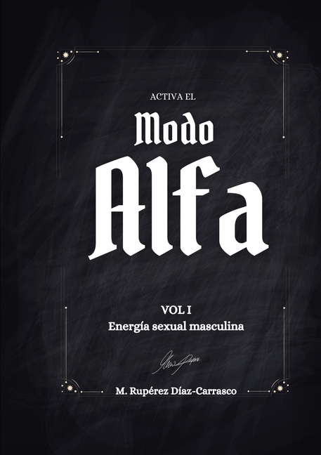 Activa el Modo Alfa Vol.1 - Energía sexual masculina