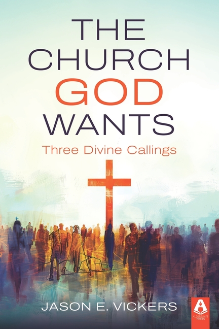 The Church God Wants: Three Divine Callings