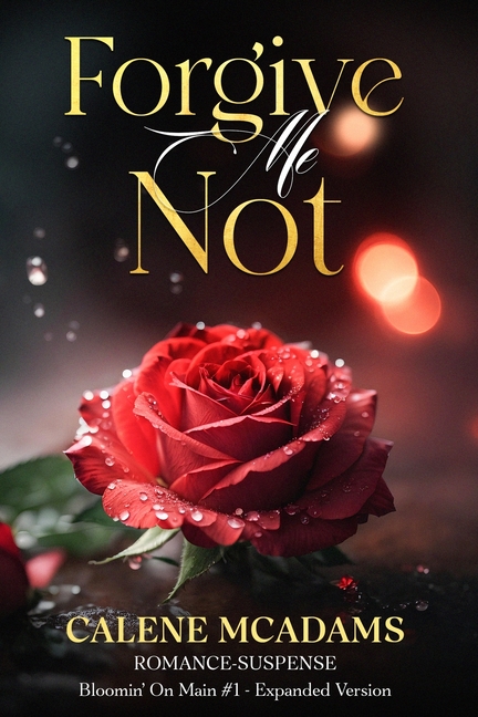 Forgive Me Not: Bloomin' On Main Romantic Suspense