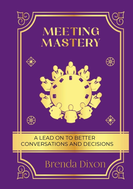 Meeting Mastery: A Lead on to better Conversations & Decisions