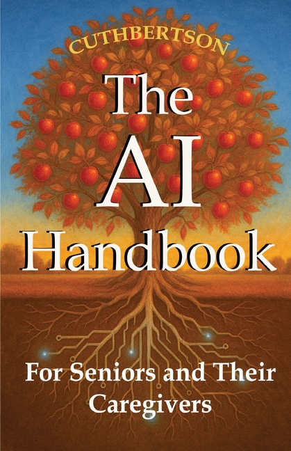 The AI Handbook: For Seniors and Their Caregivers