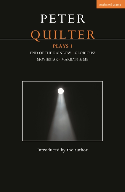 Peter Quilter Plays 1: End of the Rainbow; Glorious!; Moviestar; Marilyn & Me