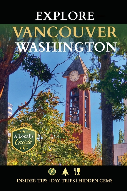 Explore Vancouver Washington: A Local's Guide to the Best of Clark County (2026 Edition)