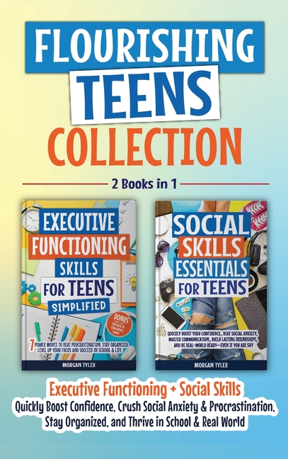 Flourishing Teens Collection: Executive Functioning + Social Skills: Key Life Skills to Boost Confidence, Crush Social Anxiety & Procrastination, Stay